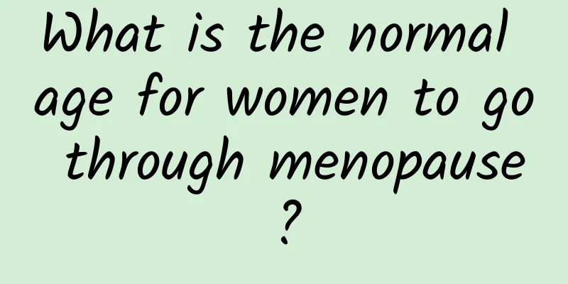 What is the normal age for women to go through menopause?