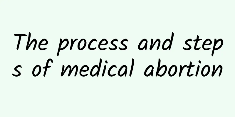 The process and steps of medical abortion