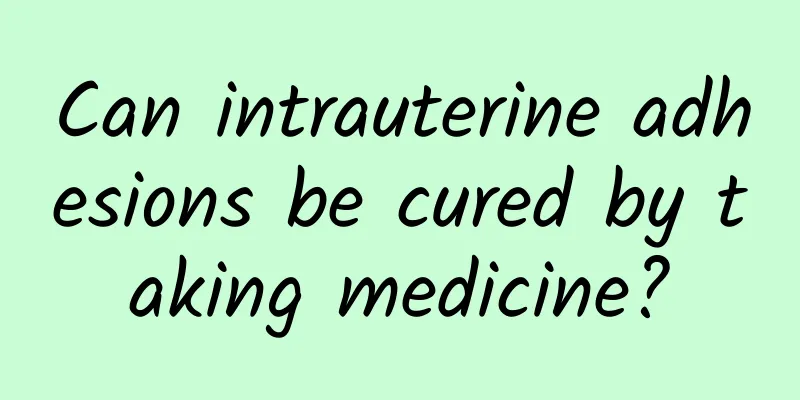 Can intrauterine adhesions be cured by taking medicine?