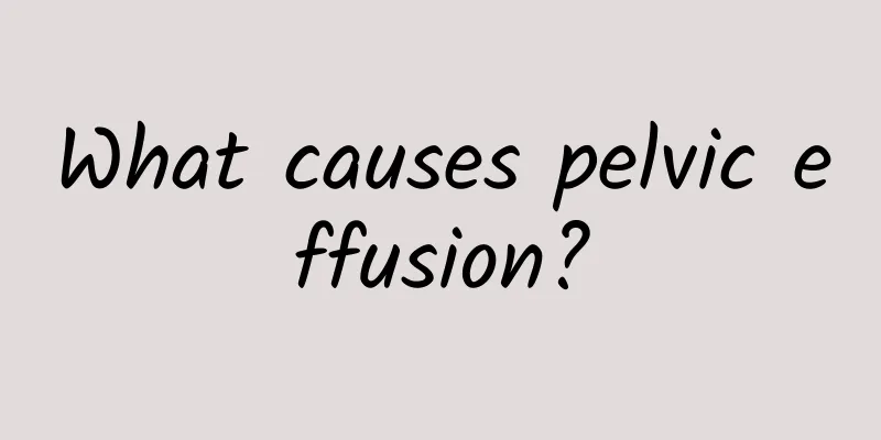 What causes pelvic effusion?