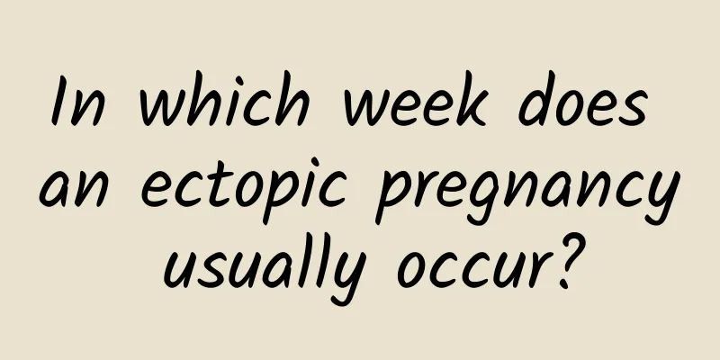 In which week does an ectopic pregnancy usually occur?