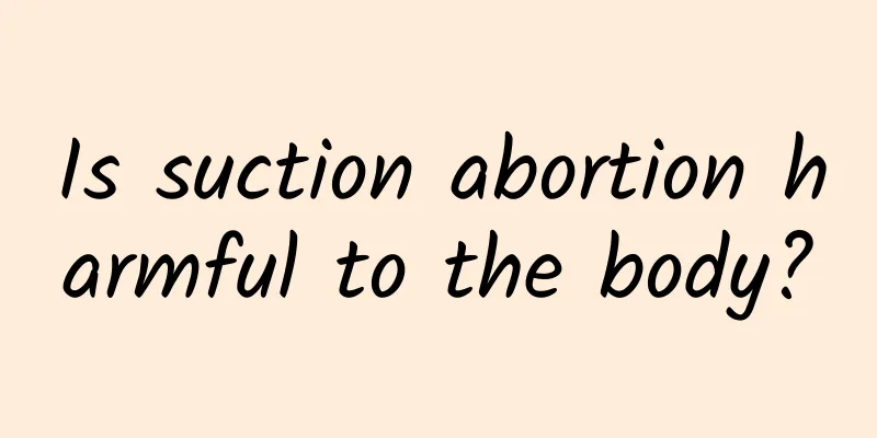 Is suction abortion harmful to the body?