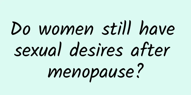 Do women still have sexual desires after menopause?