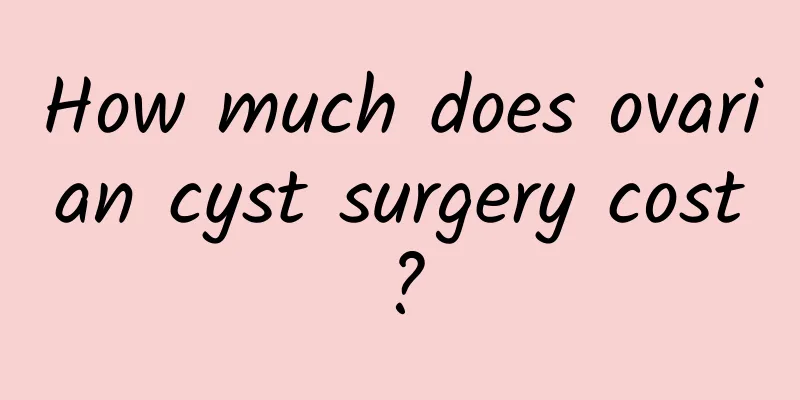 How much does ovarian cyst surgery cost?