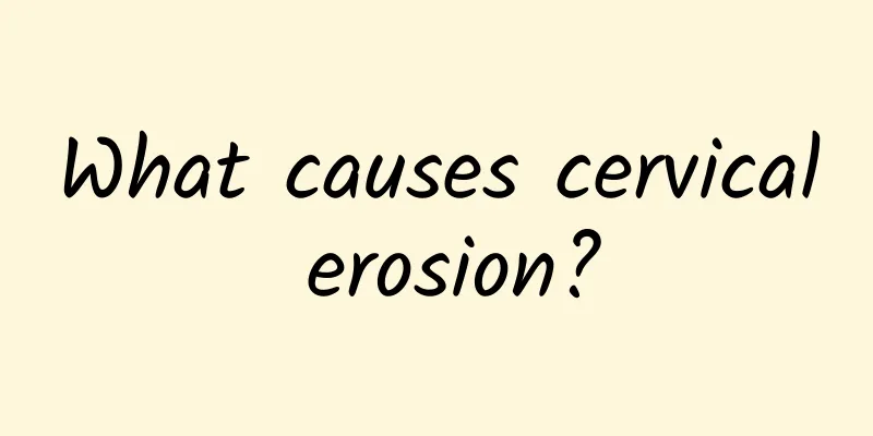 What causes cervical erosion?