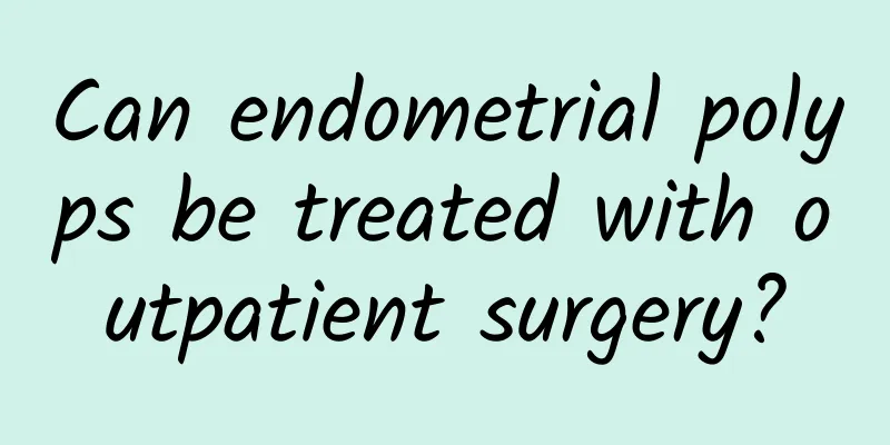 Can endometrial polyps be treated with outpatient surgery?