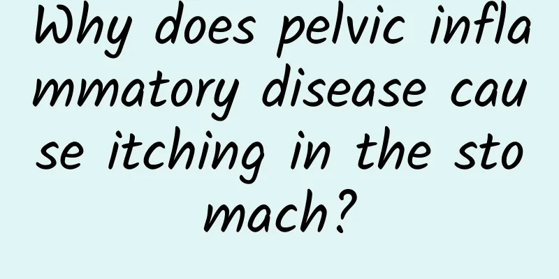 Why does pelvic inflammatory disease cause itching in the stomach?
