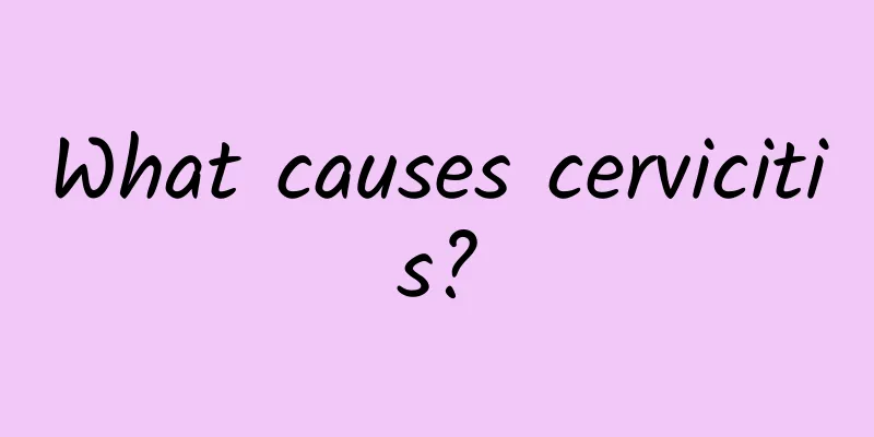 What causes cervicitis?