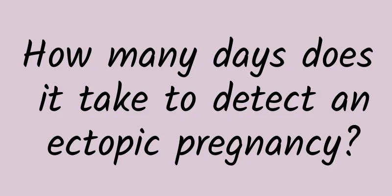 How many days does it take to detect an ectopic pregnancy?