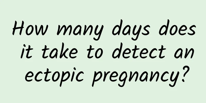 How many days does it take to detect an ectopic pregnancy?