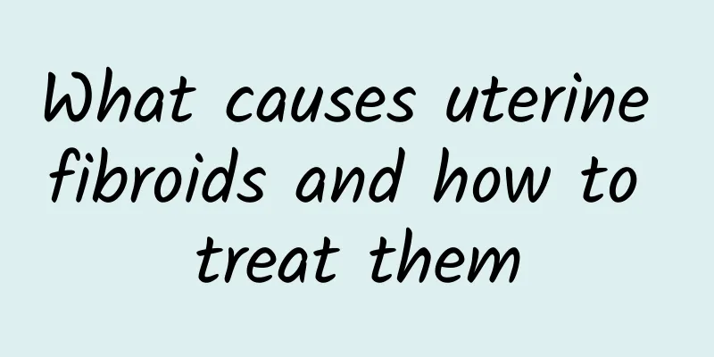 What causes uterine fibroids and how to treat them