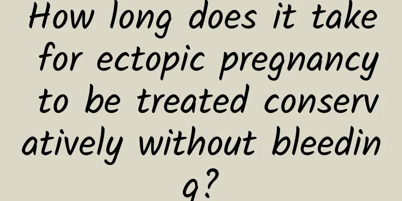 How long does it take for ectopic pregnancy to be treated conservatively without bleeding?
