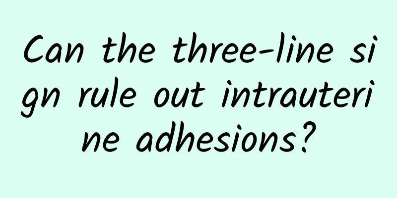 Can the three-line sign rule out intrauterine adhesions?