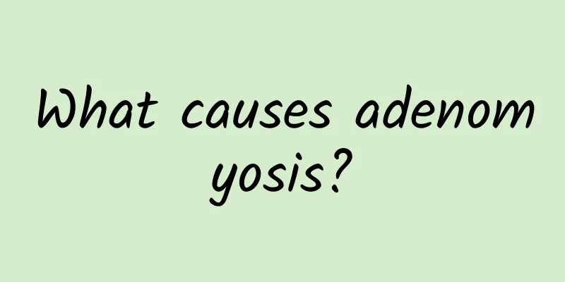 What causes adenomyosis?