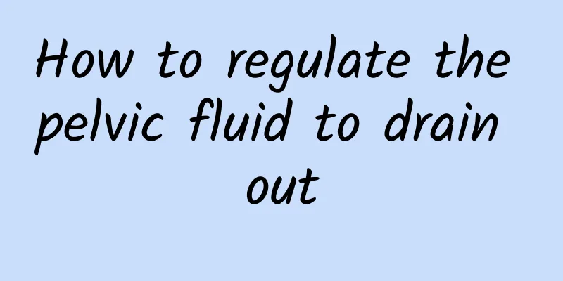 How to regulate the pelvic fluid to drain out