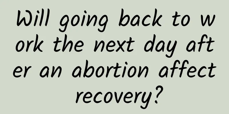 Will going back to work the next day after an abortion affect recovery?