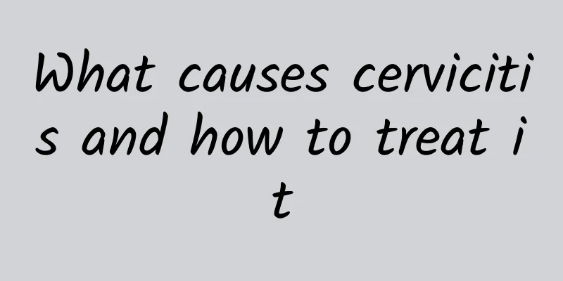 What causes cervicitis and how to treat it