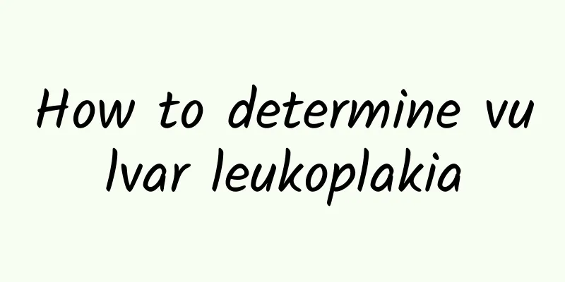 How to determine vulvar leukoplakia