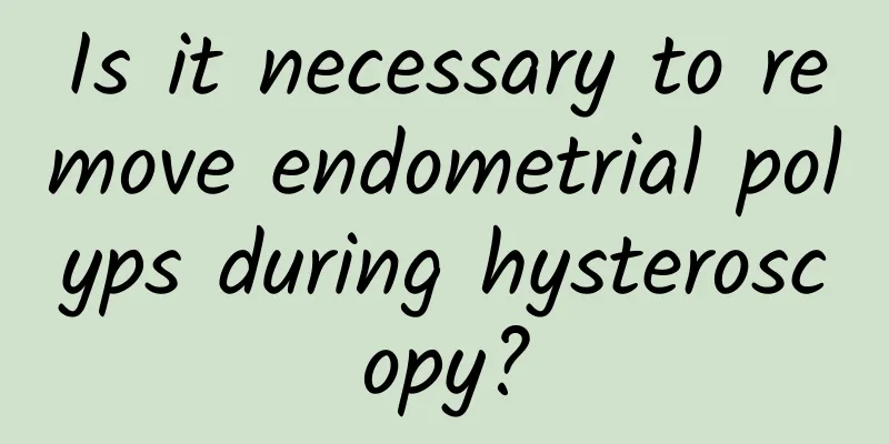 Is it necessary to remove endometrial polyps during hysteroscopy?