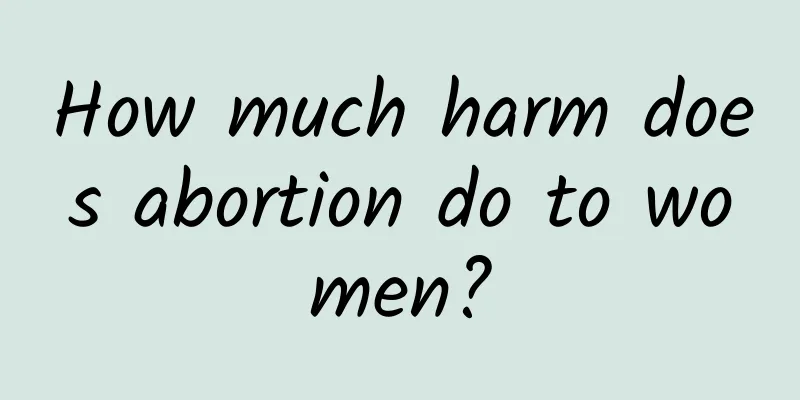 How much harm does abortion do to women?