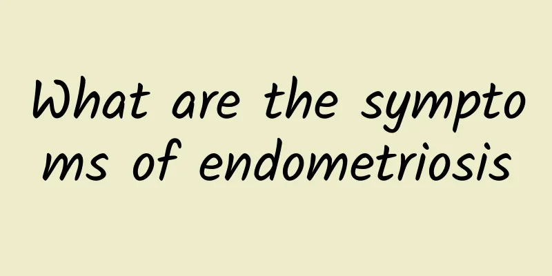 What are the symptoms of endometriosis