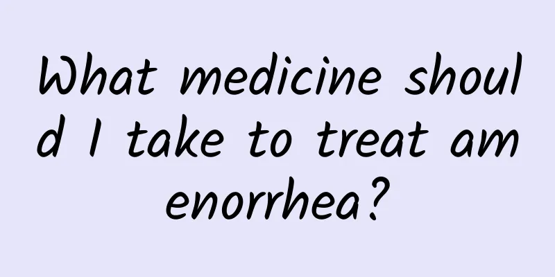 What medicine should I take to treat amenorrhea?