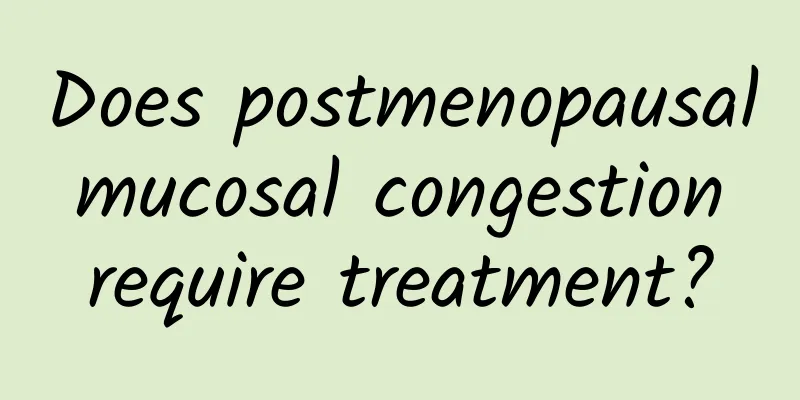 Does postmenopausal mucosal congestion require treatment?