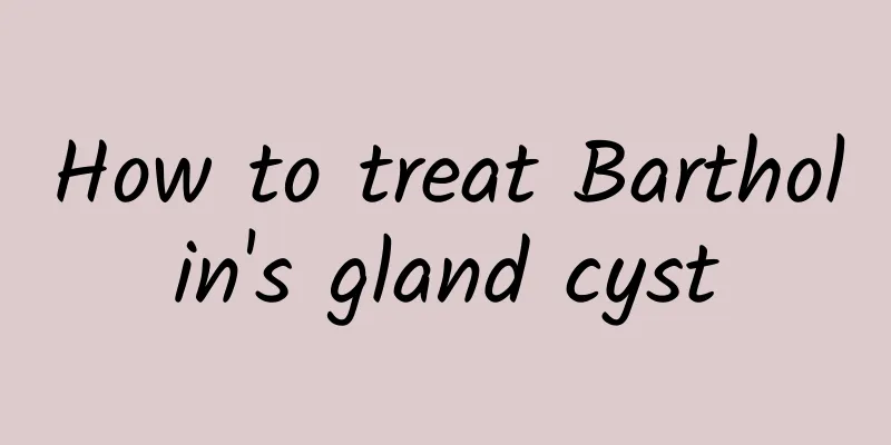 How to treat Bartholin's gland cyst