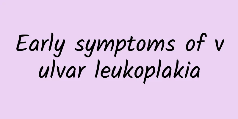Early symptoms of vulvar leukoplakia