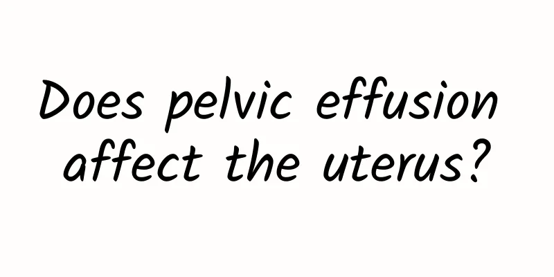 Does pelvic effusion affect the uterus?
