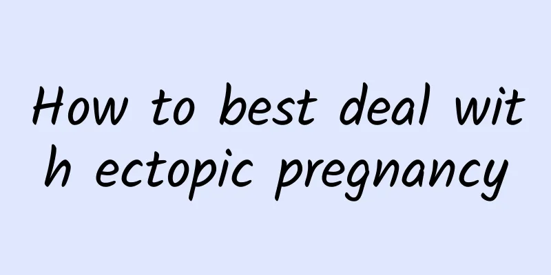 How to best deal with ectopic pregnancy