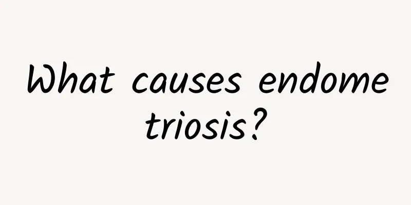 What causes endometriosis?
