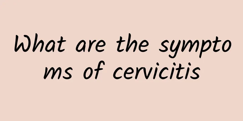 What are the symptoms of cervicitis