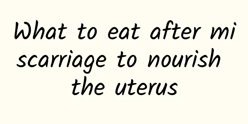 What to eat after miscarriage to nourish the uterus