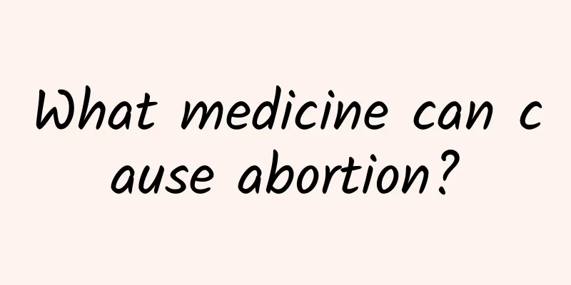 What medicine can cause abortion?