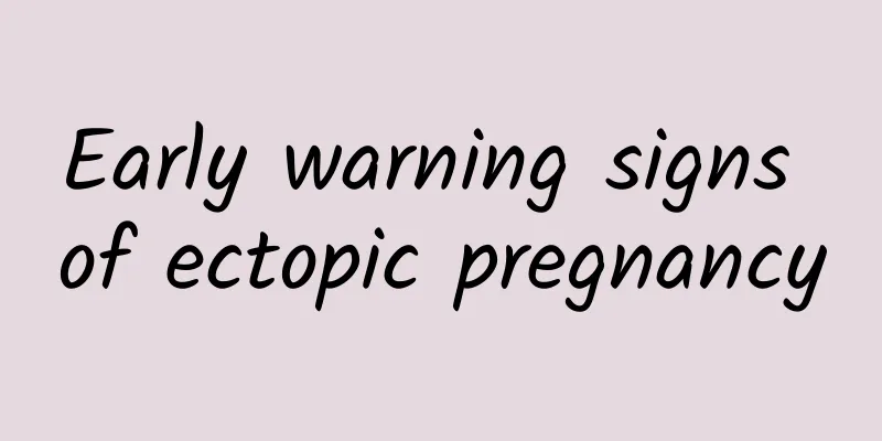 Early warning signs of ectopic pregnancy