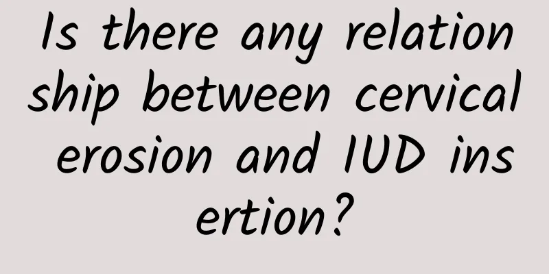 Is there any relationship between cervical erosion and IUD insertion?