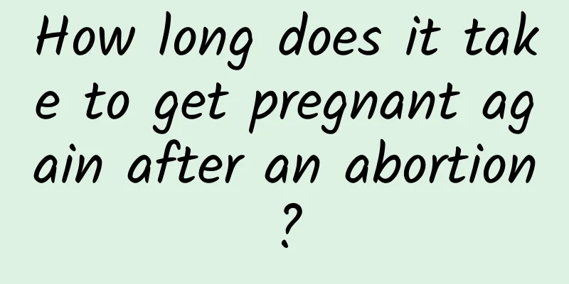 How long does it take to get pregnant again after an abortion?