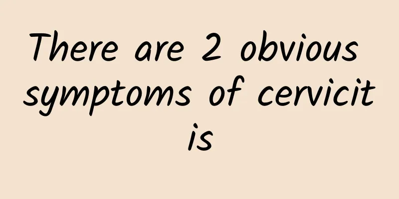 There are 2 obvious symptoms of cervicitis