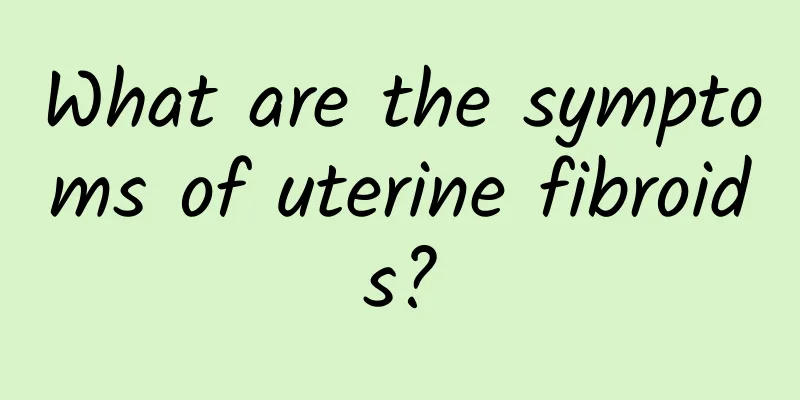 What are the symptoms of uterine fibroids?