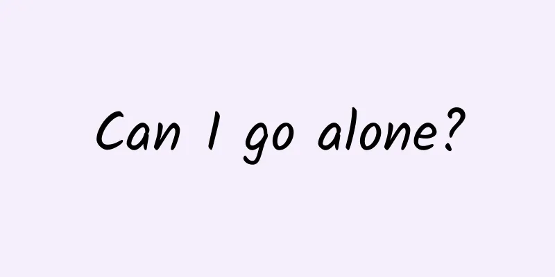Can I go alone?