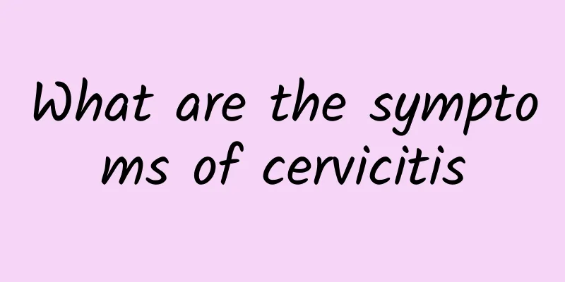 What are the symptoms of cervicitis