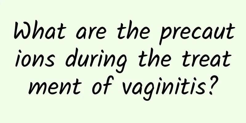 What are the precautions during the treatment of vaginitis?