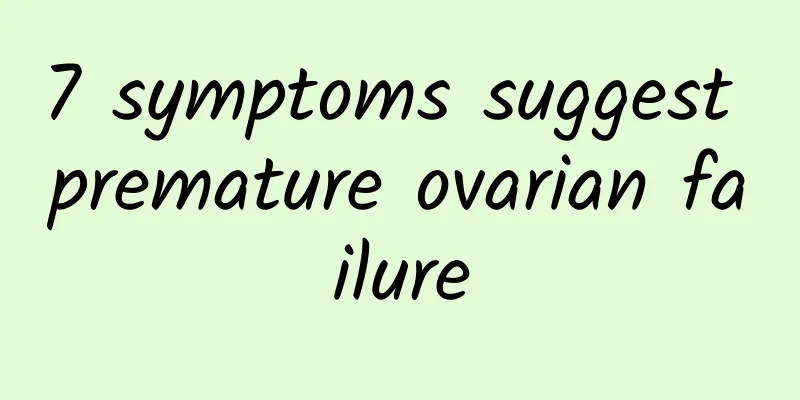 7 symptoms suggest premature ovarian failure