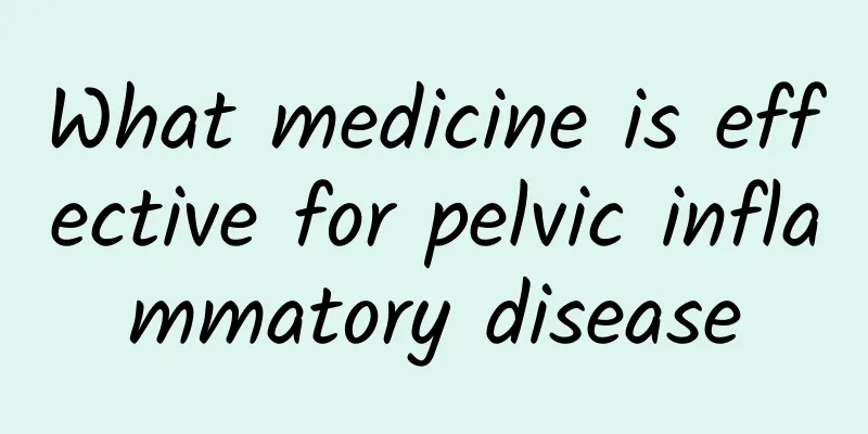 What medicine is effective for pelvic inflammatory disease
