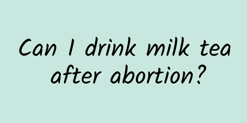 Can I drink milk tea after abortion?