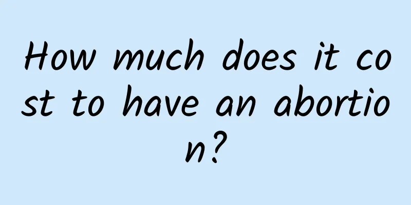 How much does it cost to have an abortion?