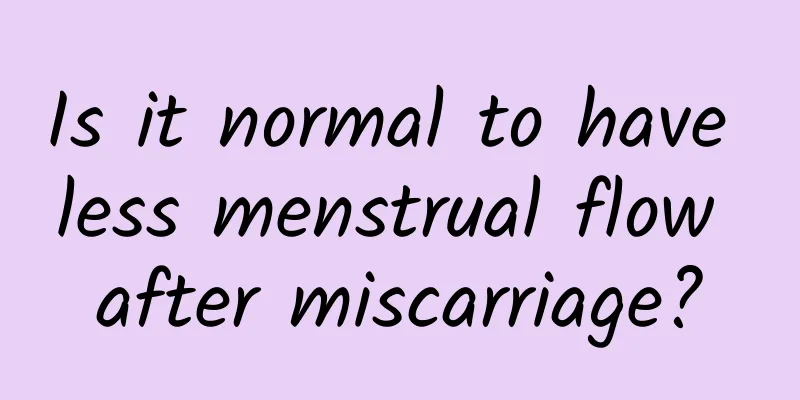 Is it normal to have less menstrual flow after miscarriage?