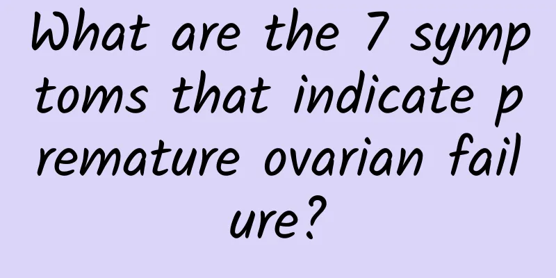 What are the 7 symptoms that indicate premature ovarian failure?