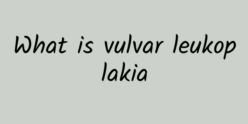 What is vulvar leukoplakia